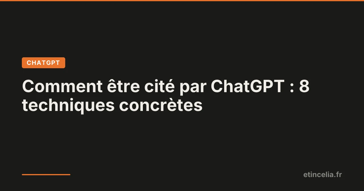 Comment être cité par ChatGPT : 8 techniques concrètes