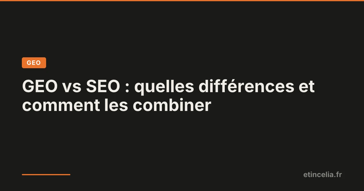 GEO vs SEO : quelles différences et comment les combiner